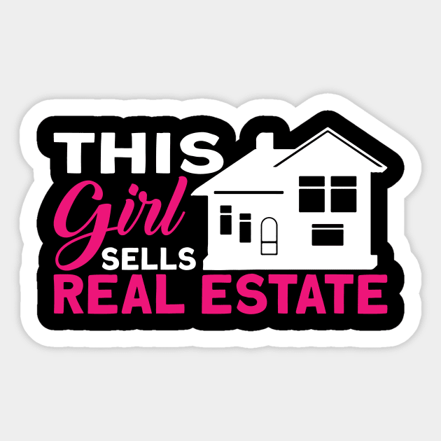 This Girl Sells Real Estate I Realtor I Real Estate Agent Sticker by Shirtjaeger